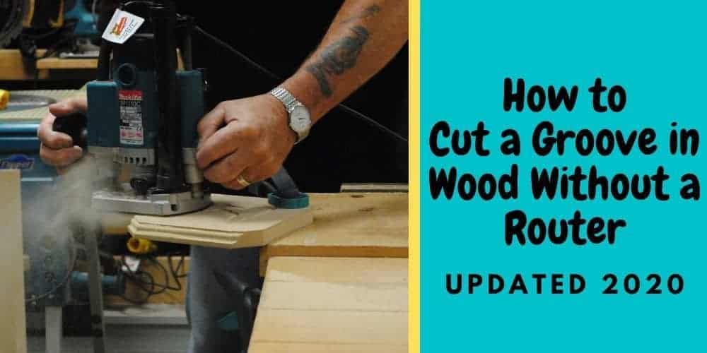 How to cut a groove in wood without a router