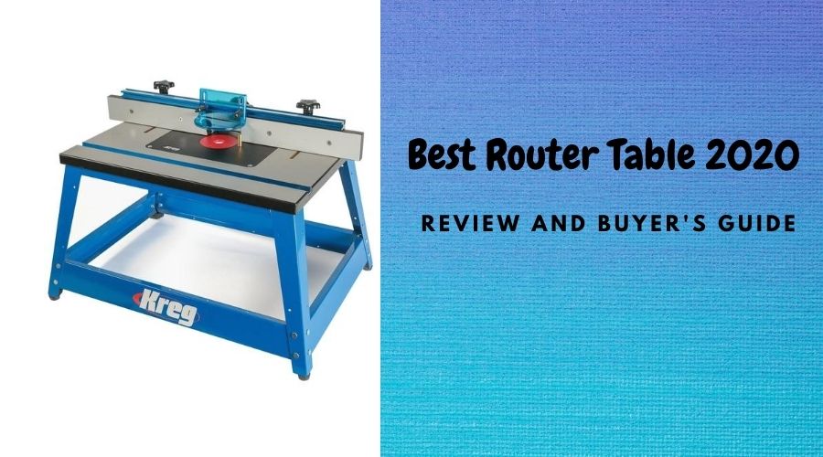 Best Router Table 2023-Review and Buyer’s Guide
