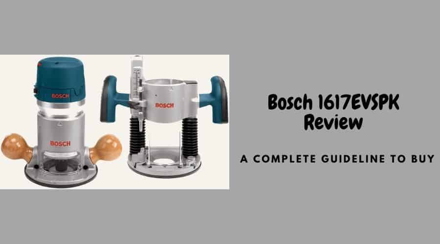 Bosch 1617EVSPK Review | Read Before You Buy