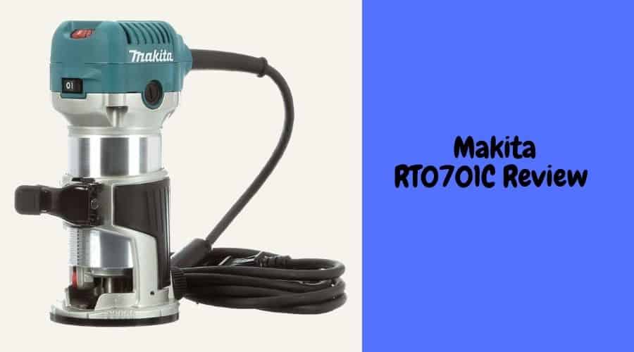 Makita RT0701C Review 2023-A Complete Guideline to Buy